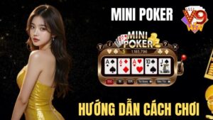 Hướng Dẫn Cách Chơi Mini Poker Dễ Dàng Thắng Lớn Cho Tân Thủ