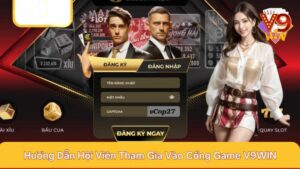 Hướng Dẫn Đăng Ký V9win Dễ Dàng Với 3 Bước Chi Tiết