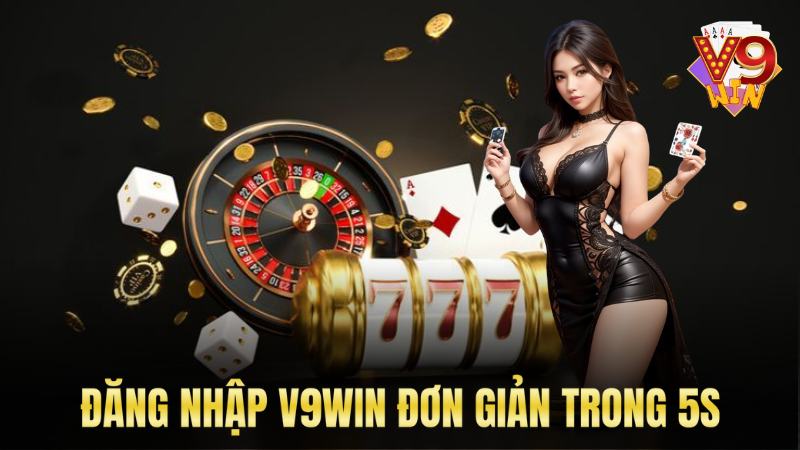 Cách Đăng Nhập V9win Chỉ Tiết Và Nhanh Chóng Chỉ Trong 5s