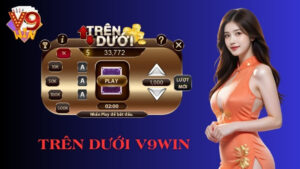 Trên Dưới V9Win | Tựa Game Đổi Thưởng Dễ Chơi, Dễ Thắng
