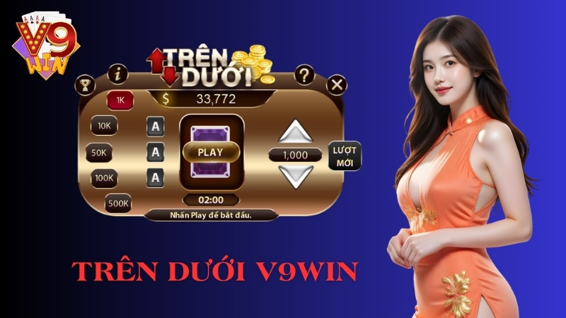 Trên Dưới V9Win | Tựa Game Đổi Thưởng Dễ Chơi, Dễ Thắng