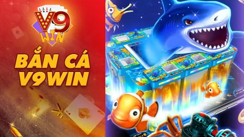 V9Win - Cổng Game Đổi Thưởng Uy Tín - Thưởng Nạp 199K 12 Sảnh bắn cá đại dương sinh động và chân thực